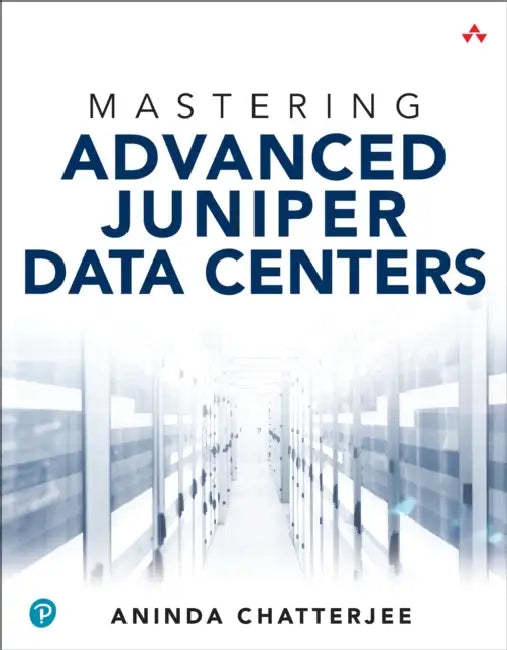 Mastering Advanced Juniper Data Centers by Aninda Chatterjee
