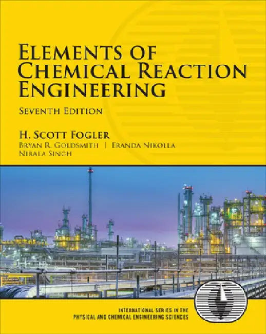 Elements of Chemical Reaction Engineering by H. Fogler