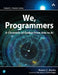 We, Programmers: A Chronicle of Coders from ADA to AI by Robert Martin