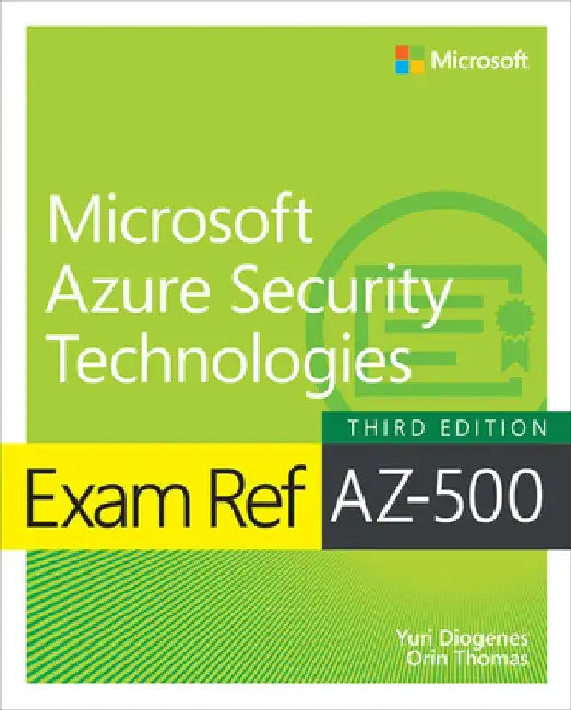Exam Ref Az-500 Microsoft Azure Security Technologies by Yuri Diogenes