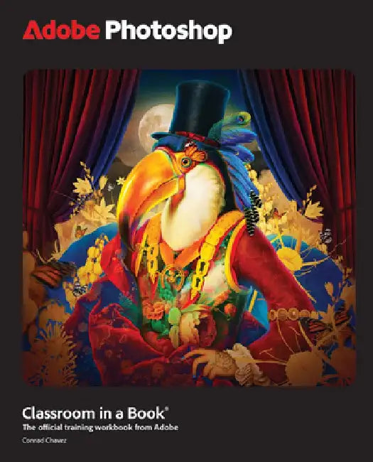 Adobe Photoshop Classroom in a Book 2025 Release by Conrad Chavez