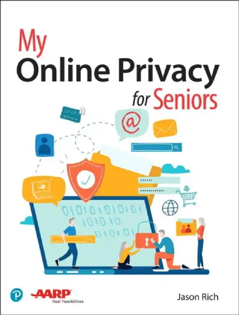 My Online Privacy for Seniors by Jason Rich