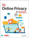 My Online Privacy for Seniors by Jason Rich