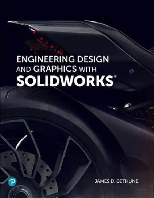 Engineering Design and Graphics with Solidworks 2019 by James Bethune
