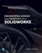 Engineering Design and Graphics with Solidworks 2019 by James Bethune