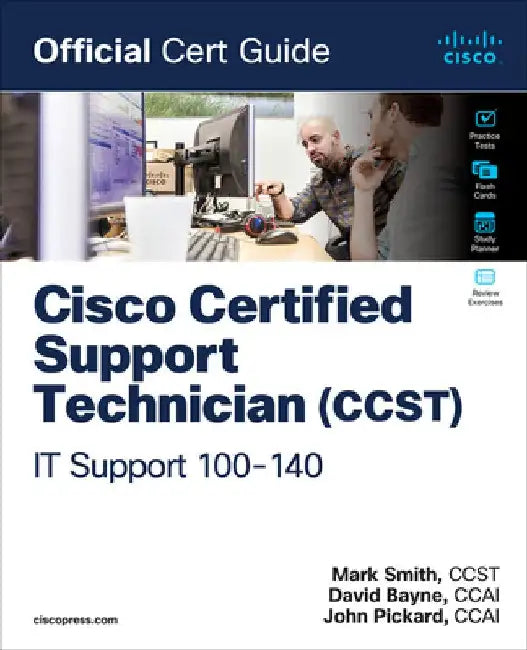 Cisco Certified Support Technician (Ccst) It Support - 100-140 Official Cert Guide by Mark Smith