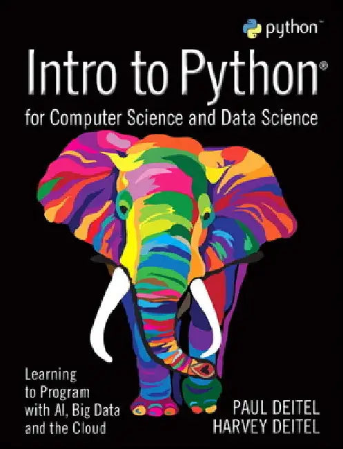 Intro to Python for Computer Science and Data Science: Learning to Program with Ai, Big Data and the Cloud by Paul Deitel