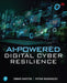 AI-Powered Digital Cyber Resilience by Omar Santos, Petar Radanliev