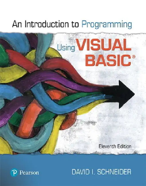 Introduction to Programming Using Visual Basic by David Schneider