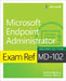 Exam Ref MD-102 Microsoft Endpoint Administrator by Andrew Warren