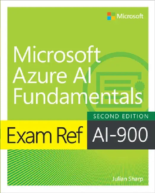 Exam Ref Ai-900 Microsoft Azure AI Fundamentals by Julian Sharp