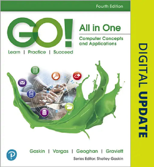 Go! All in One: Computer Concepts and Applications by Shelley Gaskin, Debra Geoghan, Alicia Vargas