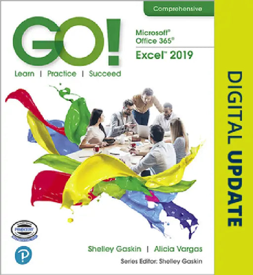 Go! with Microsoft Office 365, Excel 2019 Comprehensive by Shelley Gaskin, Alicia Vargas, Debra Geoghan