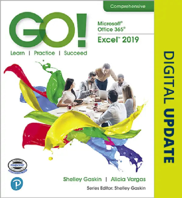 Go! with Microsoft Office 365, Excel 2019 Comprehensive by Shelley Gaskin, Alicia Vargas, Debra Geoghan