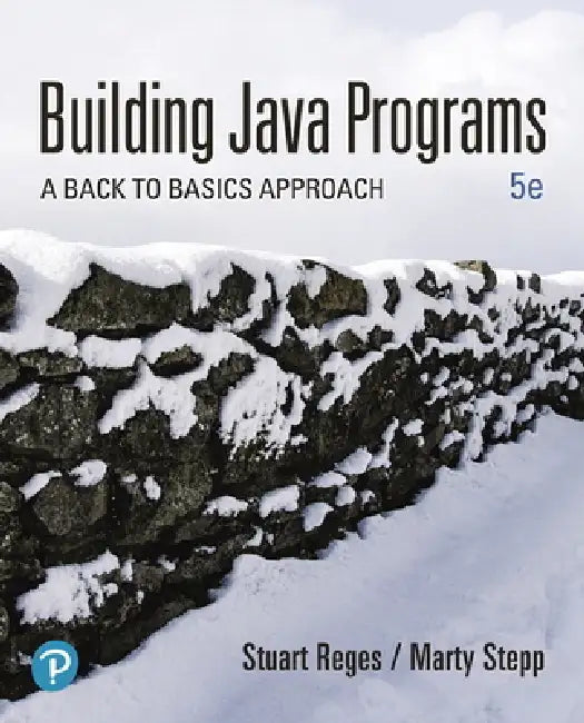 Building Java Programs: A Back to Basics Approach by Stuart Reges, Marty Stepp