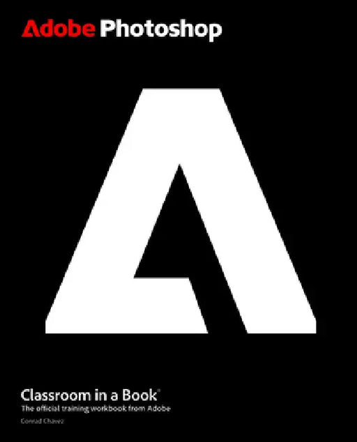 Adobe Photoshop Classroom in a Book 2026 Release by Conrad Chavez