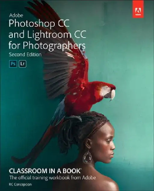 Adobe Photoshop and Lightroom Classic CC Classroom in a Book (2019 Release) by Rafael Concepcion