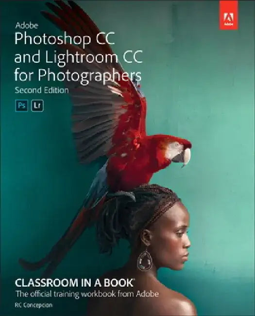 Adobe Photoshop and Lightroom Classic CC Classroom in a Book (2019 Release) by Rafael Concepcion
