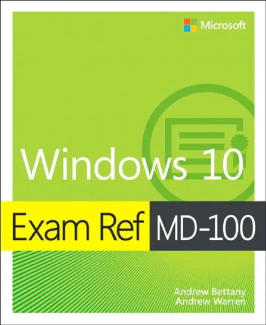 Exam Ref MD-100 Windows 10 by Andrew Bettany