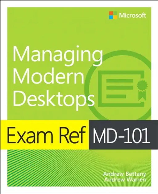 Exam Ref MD-101 Managing Modern Desktops by Andrew Bettany
