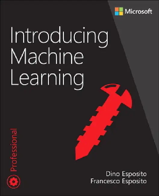 Introducing Machine Learning by Dino Esposito