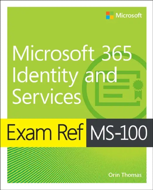 Exam Ref Ms-100 Microsoft 365 Identity and Services by Orin Thomas