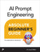 AI Prompt Engineering Absolute Beginner's Guide by Michael Miller