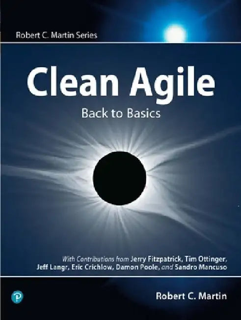 Clean Agile: Back to Basics by Robert C. Martin