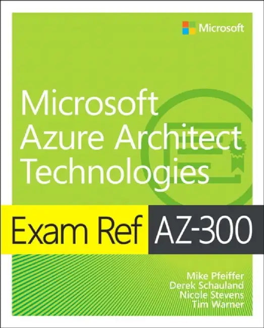 Exam Ref Az-300 Microsoft Azure Architect Technologies by Mike Pfeiffer