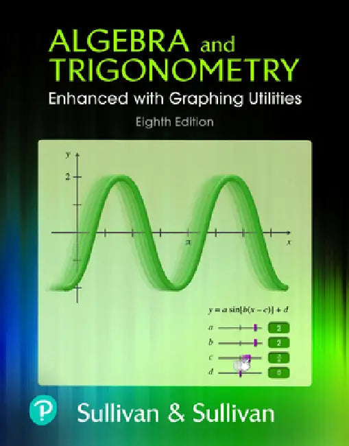Student Solutions Manual for Algebra and Trigonometry Enhanced with Graphing Utilities by Michael Sullivan, III Sullivan Michael