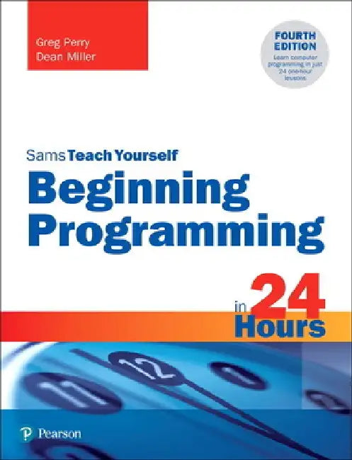 Beginning Programming in 24 Hours, Sams Teach Yourself by Greg Perry