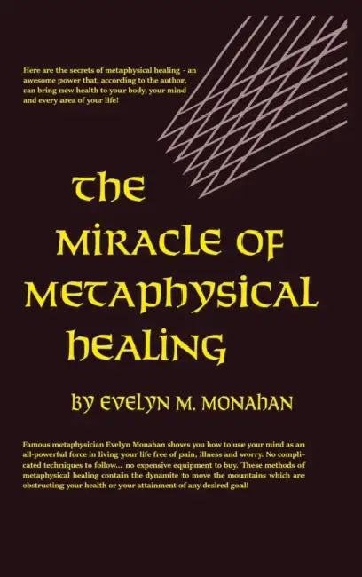 Miracle of Metaphysical Healing by Evelyn M. Monahan