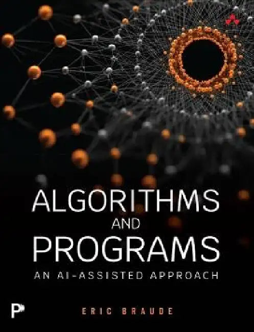 Algorithms and Programs: An Ai-Assisted Approach by Eric Braude