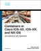 Containers in Cisco Ios-Xe, Ios-Xr, and Nx-OS: Orchestration and Operation by Yogesh Ramdoss