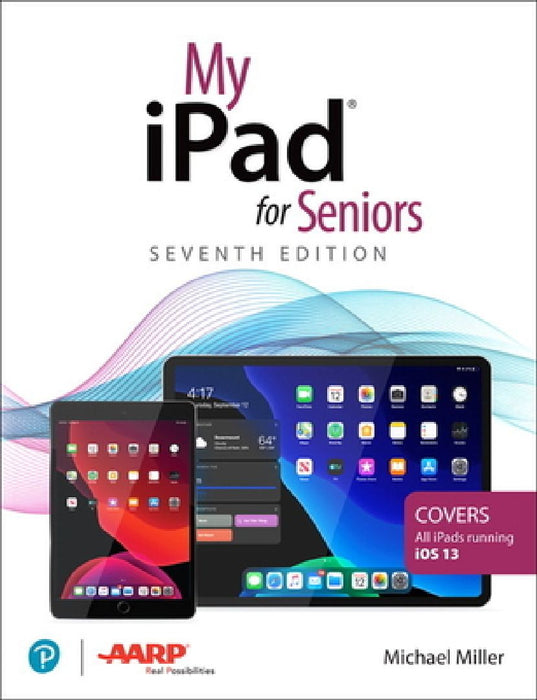 My Ipad For Seniors  by Michael Miller