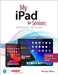 My Ipad For Seniors  by Michael Miller