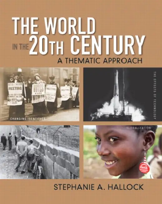 The World in the 20th Century: A Thematic Approach by Stephanie Hallock