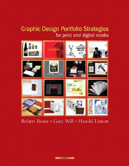 Graphic Design Portfolio Strategies for Print and Digital Media by Robert Rowe, Gary Will, Harold Linton