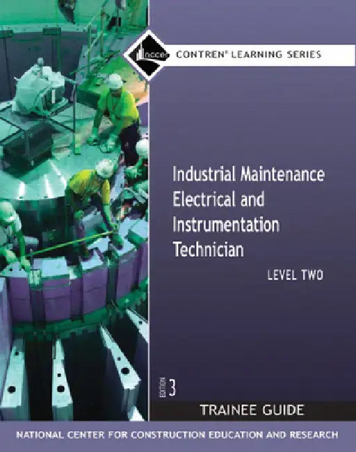Industrial Maintenance Electrical & Instrumentation Trainee Guide, Level 2 by Nccer