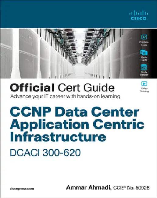 CCNP Data Center Application Centric Infrastructure 300-620 Dcaci Official Cert Guide by Ahmadi, Ammar