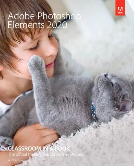 Adobe Photoshop Elements 2020 Classroom in a Book by Jeff Carlson