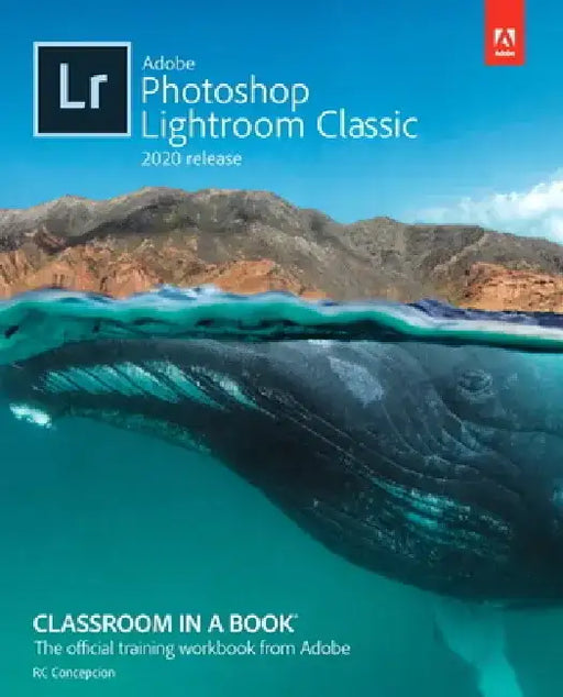 Adobe Photoshop Lightroom Classic Classroom in a Book (2020 Release) by Rafael Concepcion