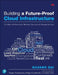 Building a Future-Proof Cloud Infrastructure: A Unified Architecture for Network, Security, and Storage Services by Silvano Gai