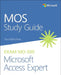 Mos Study Guide for Microsoft Access Expert Exam Mo-500 by Paul McFedries
