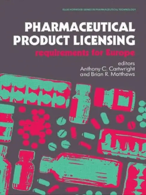 Pharmaceutical Product Licensing: Requirements for Europe by Matthews Brian R.