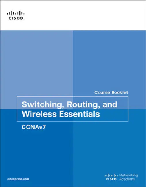 Switching, Routing, and Wireless Essentials Course Booklet (Ccnav7) by Cisco Networking Academy