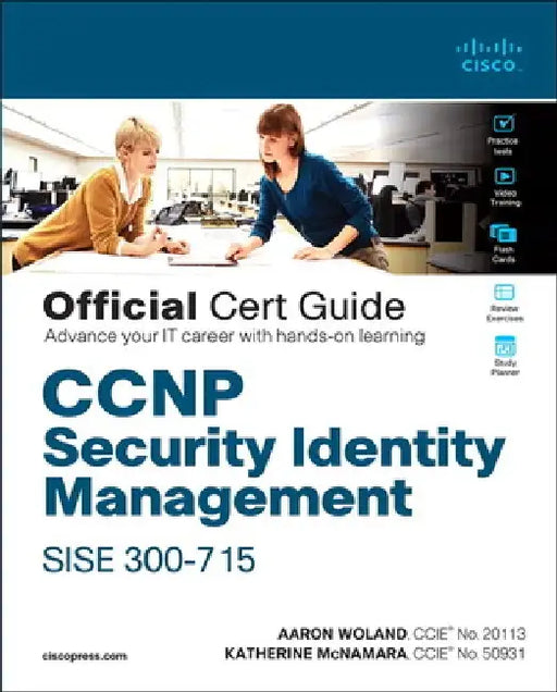 CCNP Security Identity Management Sise 300-715 Official Cert Guide by Aaron Woland
