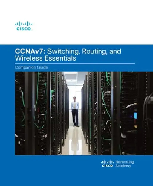 Switching, Routing, and Wireless Essentials Companion Guide (Ccnav7) by Cisco Networking Academy
