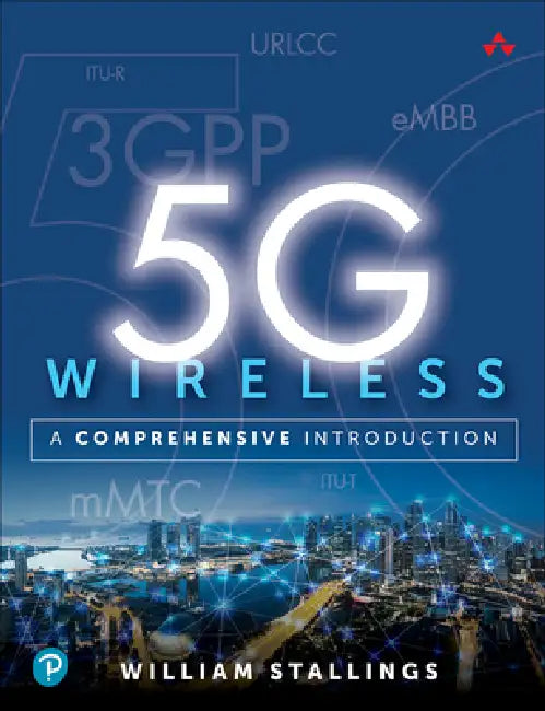 5g Wireless: A Comprehensive Introduction by William Stallings