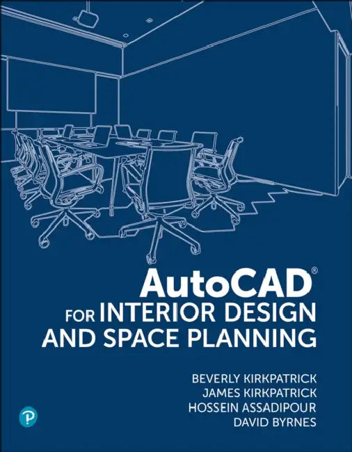 AutoCAD for Interior Design and Space Planning by Bfa Ncidq Adjunct Kirkpatrick Beverly, James Kirkpatrick, Hossein Assadipour